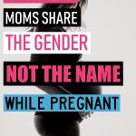 There are two big sharing decisions to make during pregnancy: the baby's name and gender. In this article I'll explain why I believe it's best to share the gender, but not the name. Should you share the sex of the baby with family? Should you share baby's name before birth. Should I do a gender reveal? #pregnancy #babynames #genderreveal #maternity #motherhood