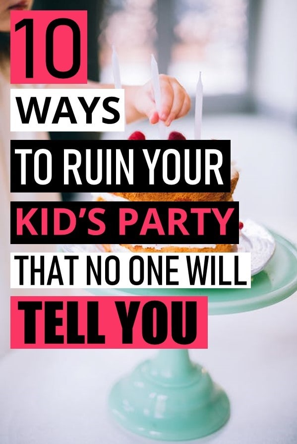 I have attended enough kid birthday parties to know how to royally screw up your party. In this article, Iâ€™ll help you learn the best ways to ruin a birthday so you can avoid being â€œthatâ€ parent.Â Toddler and baby birthday party tips. How to throw a great birthday party for your child. Baby birthday party ideas. Toddler birthday party ideas. #KidBirthday #ToddlerBirthday #BabyBirthday