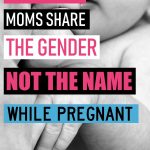 There are two big sharing decisions to make during pregnancy: the baby's name and gender. In this article I'll explain why I believe it's best to share the baby's gender, but not the baby's name. Should you share the sex of the baby with family? Should you share baby's name before birth. Should I do a gender reveal party? #pregnancy #babynames #genderreveal #maternity #motherhood