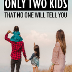 Each family has a perfect number of kids that is right for them. For us, it is two and here I share with you all the reasons why two is perfect for us. For others, it might be one or ten. To know when you have reached that number, use all of the points in this article when you are making the decision of two kids versus three.