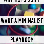 A toddler playroom should not be minimalist. Here is why you should embrace having a messy playroom. Instead, your playroom should inspire imagination and get your children used to living in a messy world. Toddler playroom ideas. Playroom organization. How to organize your kid's playroom. How to teach kids to clean up their toys. #parenthood #motherhood #playroom #parenting