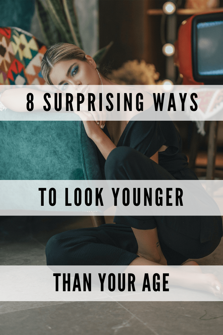 Why Do I Look Younger Than My Age Why Do Some People Look Younger? 8 Simple Ways to Look Younger Than